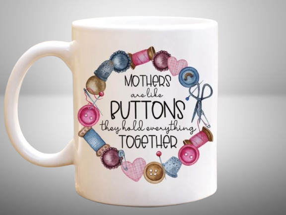 Mothers Are Like Buttons – 11oz Ceramic Coffee Mug | Cute Sewing-Themed Gift for Mom